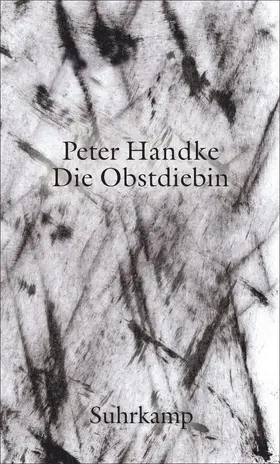 Handke | Die Obstdiebin oder Einfache Fahrt ins Landesinnere | Buch | 978-3-518-42757-6 | www.sack.de