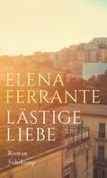 Ferrante |  Lästige Liebe | Buch |  Sack Fachmedien