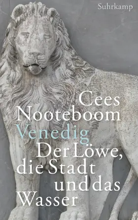 Nooteboom |  Venedig. Der Löwe, die Stadt und das Wasser | Buch |  Sack Fachmedien