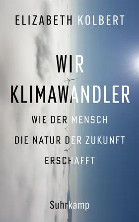 Kolbert | Kolbert, E: Wir Klimawandler | Buch | 978-3-518-43004-0 | sack.de