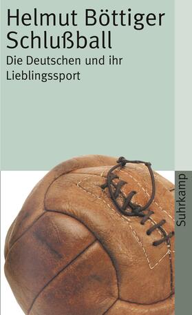Böttiger | Schlußball | Buch | 978-3-518-45763-4 | sack.de