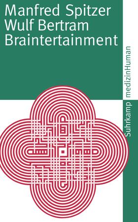 Spitzer / Bertram | Braintertainment | Buch | 978-3-518-46018-4 | sack.de