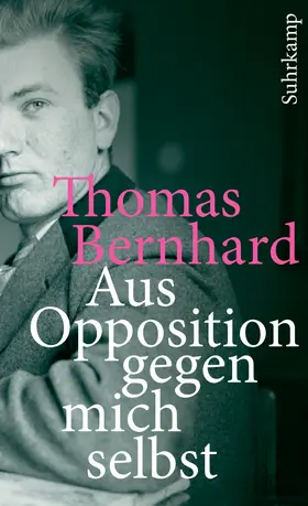 Bernhard / Fellinger |  Aus Opposition gegen mich selbst | Buch |  Sack Fachmedien