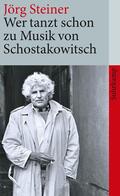 Steiner |  Wer tanzt schon zu Musik von Schostakowitsch | Buch |  Sack Fachmedien