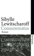 Lewitscharoff |  Consummatus | Buch |  Sack Fachmedien