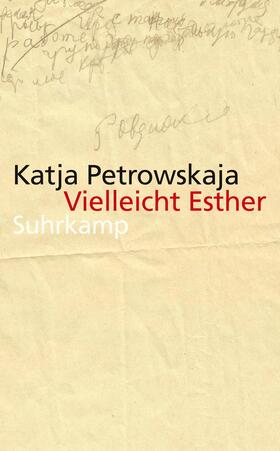 Petrowskaja | Vielleicht Esther | Buch | 978-3-518-46596-7 | sack.de