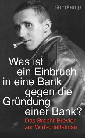 Brecht / Kindt | "Was ist ein Einbruch in eine Bank gegen die Gründung einer Bank?" | Buch | sack.de