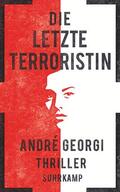 Georgi |  Georgi, A: Die letzte Terroristin | Buch |  Sack Fachmedien