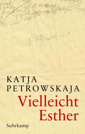 Petrowskaja | Vielleicht Esther | Buch | 978-3-518-46826-5 | sack.de