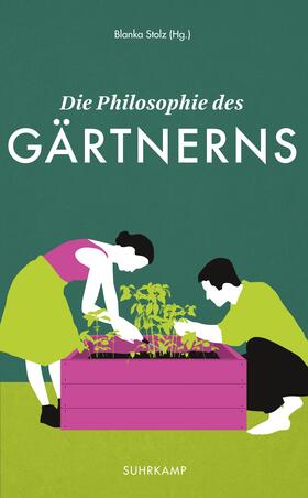 Stolz | Die Philosophie des Gärtnerns | Buch | 978-3-518-46948-4 | sack.de