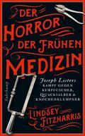 Fitzharris |  Der Horror der frühen Medizin | Buch |  Sack Fachmedien