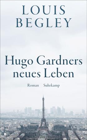 Begley | Hugo Gardners neues Leben | Buch | 978-3-518-47262-0 | sack.de