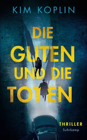 Koplin / Wörtche | Die Guten und die Toten | Buch | 978-3-518-47312-2 | www.sack.de