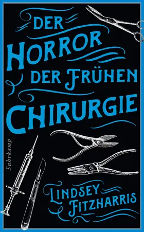Fitzharris |  Der Horror der frühen Chirurgie | Buch |  Sack Fachmedien