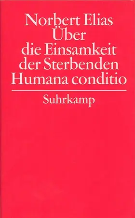 Elias / Blomert / Hammer |  Über die Einsamkeit der Sterbenden in unseren Tagen / Humana conditio | Buch |  Sack Fachmedien