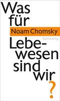 Chomsky |  Was für Lebewesen sind wir? | Buch |  Sack Fachmedien