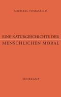 Tomasello |  Tomasello, M: Naturgeschichte der menschlichen Moral | Buch |  Sack Fachmedien