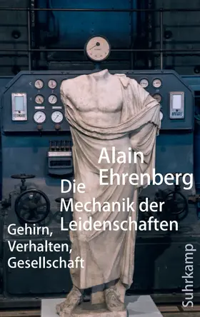 Ehrenberg |  Die Mechanik der Leidenschaften | Buch |  Sack Fachmedien