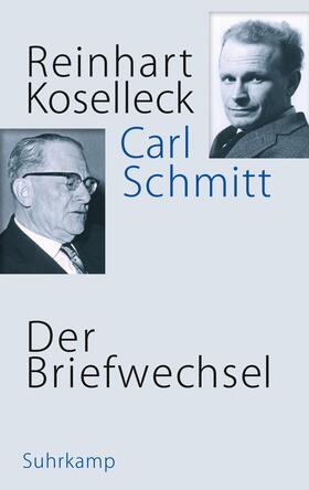 Koselleck / Schmitt / Dunkhase | Der Briefwechsel | Buch | 978-3-518-58741-6 | sack.de
