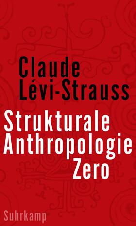 Lévi-Strauss / Debaene | Strukturale Anthropologie Zero | Buch | 978-3-518-58765-2 | sack.de