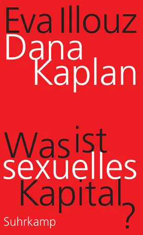 Kaplan / Illouz |  Was ist sexuelles Kapital? | Buch |  Sack Fachmedien