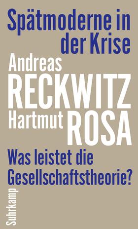 Reckwitz / Rosa |  Spätmoderne in der Krise | Buch |  Sack Fachmedien