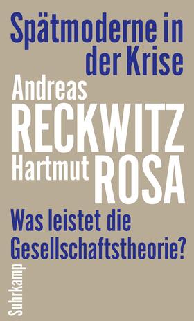 Reckwitz / Rosa | Spätmoderne in der Krise | Buch | 978-3-518-58775-1 | sack.de