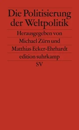 Zürn / Ecker-Ehrhardt |  Die Politisierung der Weltpolitik | eBook | Sack Fachmedien