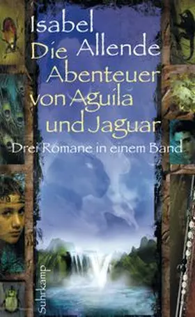 Allende | Die Abenteuer von Aguila und Jaguar - Drei Romane in einem Band: Die Stadt der wilden Götter, Im Reich des Goldenen Drachen, Im Bann der Masken | E-Book | www.sack.de