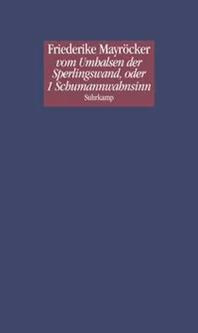 Mayröcker |  vom Umhalsen der Sperlingswand, oder 1 Schumannwahnsinn | eBook | Sack Fachmedien