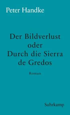 Handke |  Der Bildverlust oder Durch die Sierra de Gredos | eBook | Sack Fachmedien