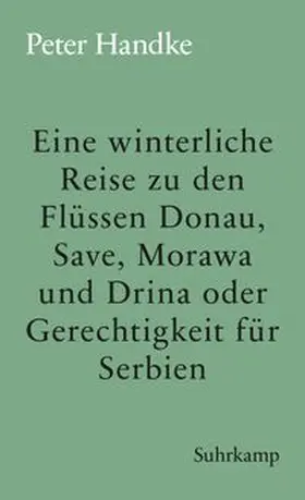 Handke |  Eine winterliche Reise zu den Flüssen Donau, Save, Morawa und Drina oder Gerechtigkeit für Serbien | eBook | Sack Fachmedien