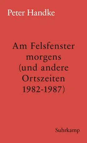 Handke |  Am Felsfenster morgens (und andere Ortszeiten 1982-1987) | eBook | Sack Fachmedien