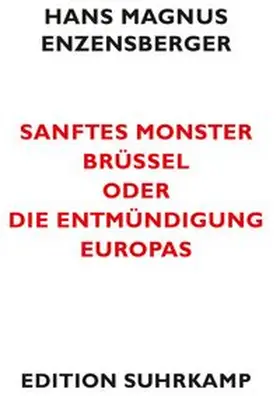 Enzensberger |  Sanftes Monster Brüssel oder Die Entmündigung Europas | eBook | Sack Fachmedien
