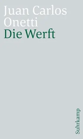 Onetti |  Die Werft | eBook | Sack Fachmedien