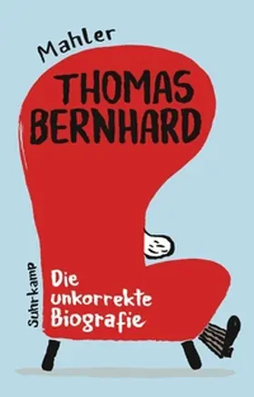Mahler | Thomas Bernhard. Die unkorrekte Biografie | E-Book | www.sack.de