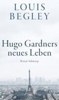 Begley |  Hugo Gardners neues Leben | eBook | Sack Fachmedien