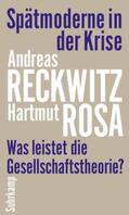 Reckwitz / Rosa |  Spätmoderne in der Krise | eBook | Sack Fachmedien