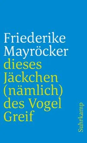 Mayröcker |  dieses Jäckchen (nämlich) des Vogel Greif | eBook | Sack Fachmedien