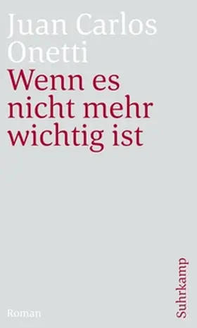 Onetti | Wenn es nicht mehr wichtig ist | E-Book | www.sack.de