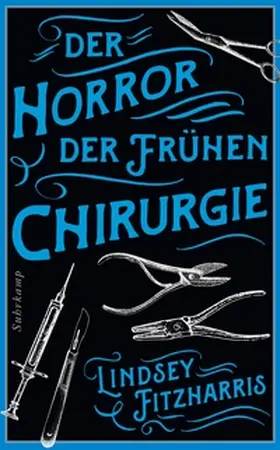 Fitzharris |  Der Horror der frühen Chirurgie | eBook | Sack Fachmedien