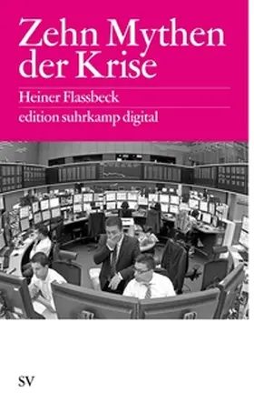 Flassbeck |  Zehn Mythen der Krise | eBook | Sack Fachmedien
