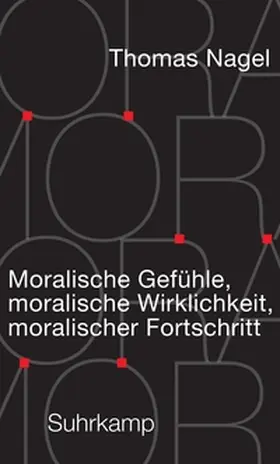 Nagel |  Moralische Gefühle, moralische Wirklichkeit, moralischer Fortschritt | eBook | Sack Fachmedien