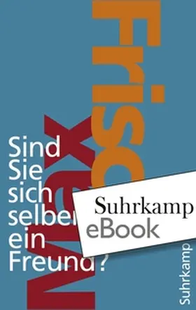 Frisch / Unser |  Sind Sie sich selber ein Freund? | eBook | Sack Fachmedien