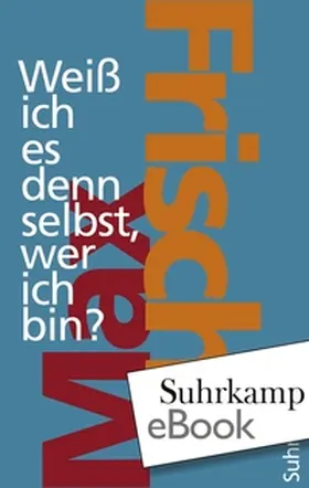 Frisch / Unser |  Weiß ich es denn selbst, wer ich bin? | eBook | Sack Fachmedien