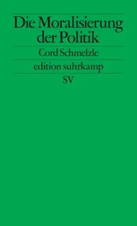 Schmelzle | Die Moralisierung der Politik | E-Book | www.sack.de