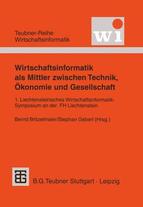 Britzelmaier / Geberl | Wirtschaftsinformatik als Mittler zwischen Technik, Ökonomie | Buch | 978-3-519-00285-7 | sack.de