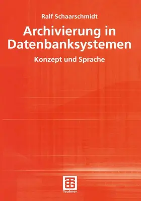 Schaarschmidt | Archivierung in Datenbanksystemen | Buch | 978-3-519-00325-0 | sack.de