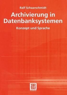 Schaarschmidt | Schaarschmidt, R: Archivierung in Datenbanksystemen | Buch | 978-3-519-00325-0 | sack.de