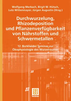 Merbach / Augustin / Hütsch |  Durchwurzelung, Rhizodeposition und Pflanzenverfügbarkeit von Nährstoffen und Schwermetallen | Buch |  Sack Fachmedien